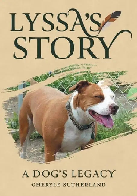 Lyssa's Story: A Dog's Legacy by Cheryle Sutherland, Alexandra Baumgarten