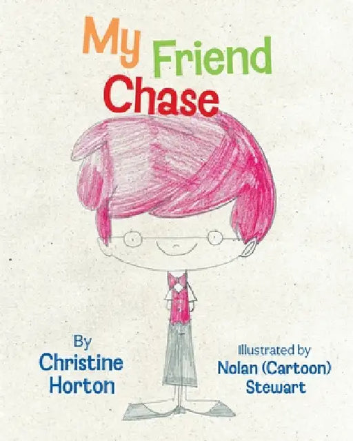 My Friend Chase by Christine Horton, Nolan (Cartoon) Stewart