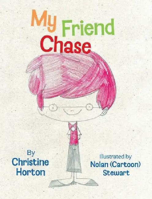 My Friend Chase by Christine Horton, Nolan (Cartoon) Stewart