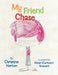 My Friend Chase by Christine Horton, Nolan (Cartoon) Stewart