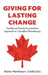 Giving For Lasting Change: The Barrett Family Foundation's Approach to Canadian Philanthropy by Alister Mathieson, Emilio Elia