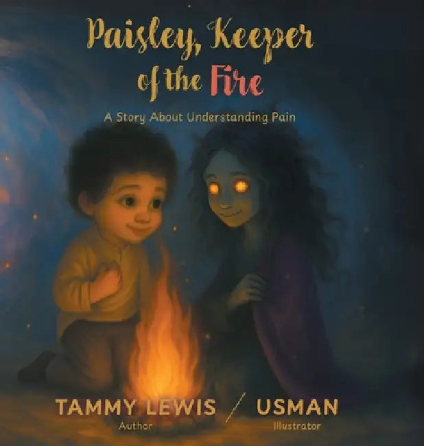 Paisley, Keeper of the Fire: A Story About Understanding Pain by Tammy Lewis, Usman