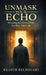 Unmask Your Echo: Rewriting the Story of Who You Were Told to Be by Brahim Belhouari