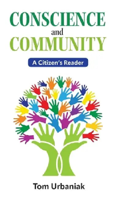 Conscience and Community: A Citizen's Reader by Tom Urbaniak