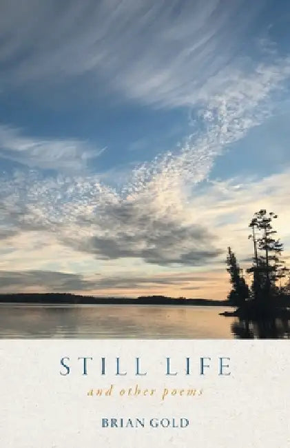 Still Life: and other poems by Brian Gold