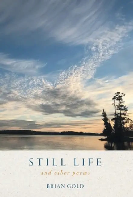 Still Life: and other poems by Brian Gold