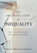 The Architecture of Inequality: Socratic Dialogues on American Crisis by Farhang Mossavar-Rahmani