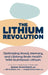 The Lithium Revolution: Optimizing Mood, Memory, and Lifelong Brain Health With Nutritional Lithium by James Greenblatt