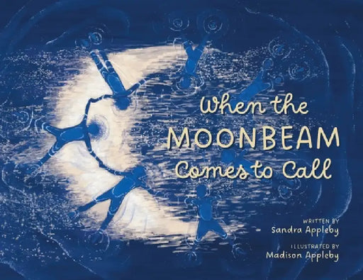 When the Moonbeam Comes to Call by Sandra Appleby, Madison Appleby