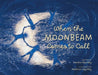 When the Moonbeam Comes to Call by Sandra Appleby, Madison Appleby