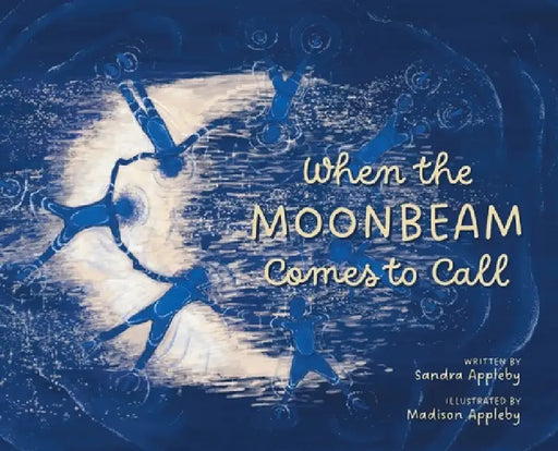 When the Moonbeam Comes to Call by Sandra Appleby, Madison Appleby