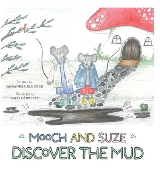 Mooch and Suze Discover the Mud by Cassandra Klunder, Kaitlin Willey