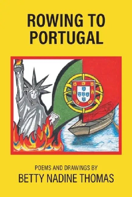 Rowing to Portugal: Poetry and Drawings by Betty Nadine Thomas
