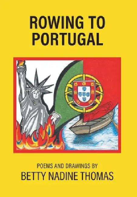Rowing to Portugal: Poetry and Drawings by Betty Nadine Thomas