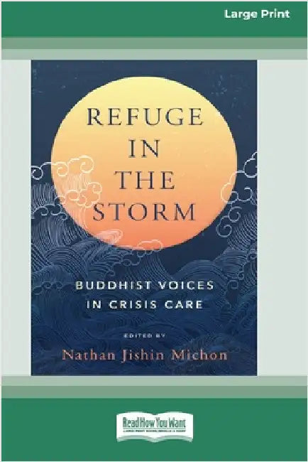 Refuge in the Storm: Buddhist Voices in Crisis Care [Large Print 16 Pt Edition] by Michon, Nathaniel