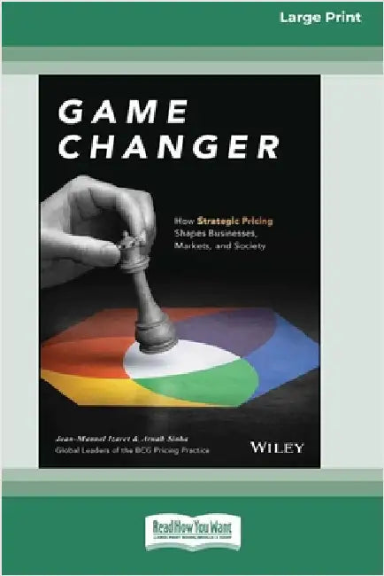 Game Changer: How Strategic Pricing Shapes Businesses, Markets, and Society [Large Print 16 Pt Edition] by Izaret, Jean-Manuel