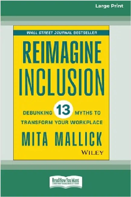 Reimagine Inclusion: Debunking 13 Myths To Transform Your Workplace [Large Print 16 Pt Edition] by Mallick, Mita