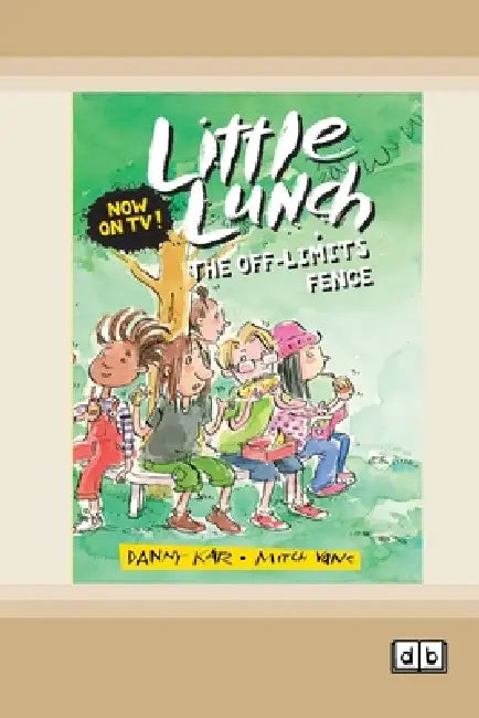 Little Lunch: The Off-Limits Fence: Book 6 (Dyslexia-Friendly Edition) by Danny Katz