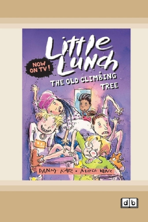 Little Lunch: The Old Climbing Tree: Book 5 (Dyslexia-Friendly Edition) by Danny Katz