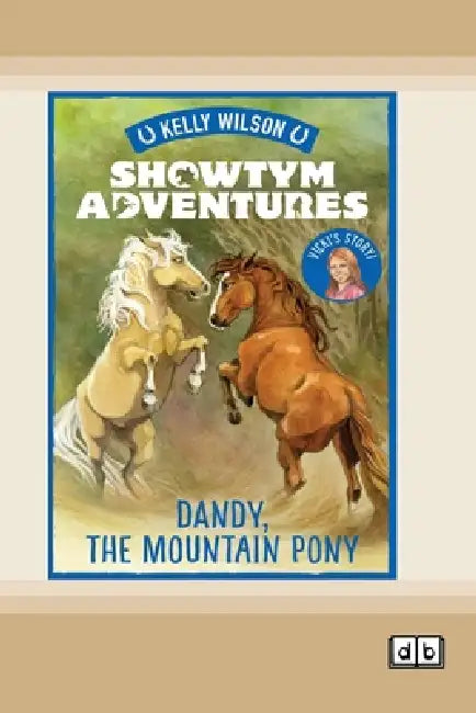 Showtym Adventures 1: Dandy and the Mountain Pony (Dyslexia-Friendly Edition) by Kelly Wilson