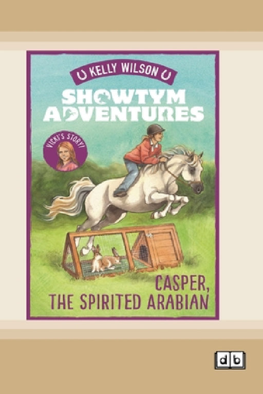Showtym Adventures 3: Casper, the Spirited Arabian (Dyslexia-Friendly Edition) by Kelly Wilson