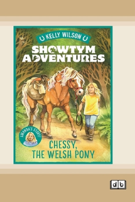 Showtym Adventures 4: Chessy, the Welsh Pony (Dyslexia-Friendly Edition) by Kelly Wilson