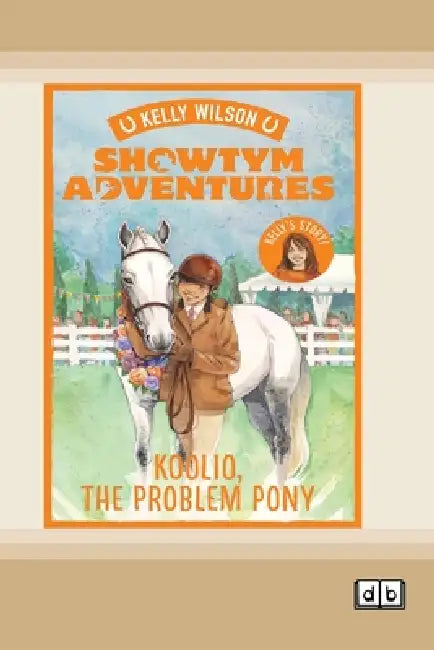 Showtym Adventures 5: Koolio the Problem Pony (Dyslexia-Friendly Edition) by Kelly Wilson