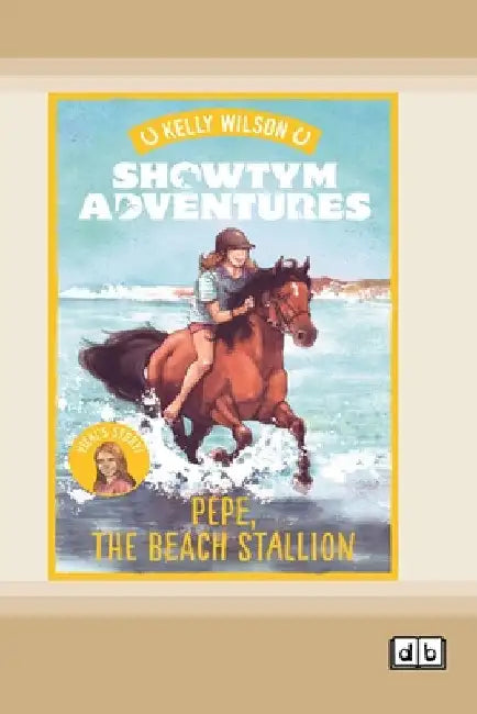 Showtym Adventures 6: Pepe, the Beach Stallion (Dyslexia-Friendly Edition) by Kelly Wilson