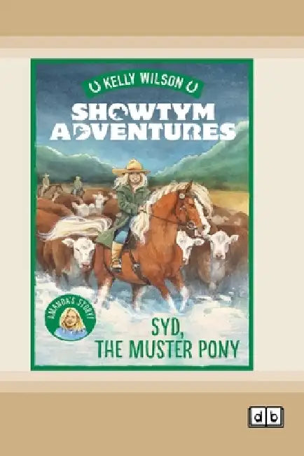 Showtym Adventures 8: Syd, The Muster Pony (Dyslexia-Friendly Edition) by Kelly Wilson
