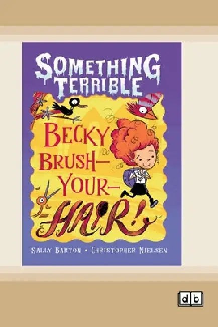 Something Terrible: Becky Brush-your-hair (Dyslexia-Friendly Edition) by Sally Barton