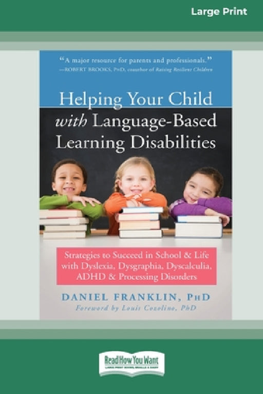 Helping Your Child with Language-Based Learning Disabilities: Strategies to Succeed in School and Life with Dyslexia, Dysgraphia, Dyscalculia, ADHD, a by Daniel Franklin