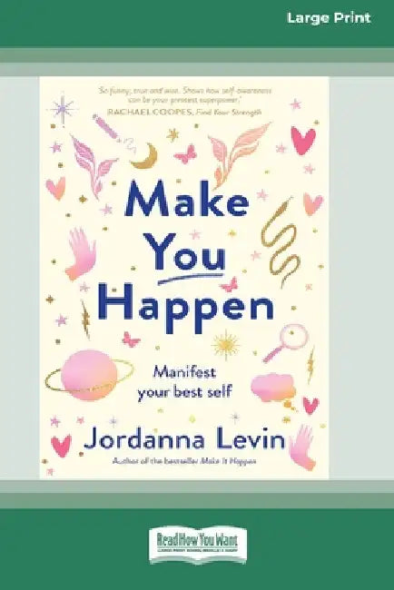 Make You Happen: Manifest your best self (Large Print 16 Pt Edition) by Jordanna Levin