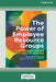 The Power of Employee Resource Groups: How People Create Authentic Change [Large Print 16 Pt Edition] by Farzana Nayani