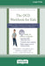 OCD Workbook for Kids: Skills to Help Children Manage Obsessive Thoughts and Compulsive Behaviors [Standard Large Print 16 Pt Edition] by Anthony C. Puliafico, Joanna A. Robin