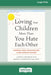 Loving Your Children More Than You Hate Each Other: Powerful Tools for Navigating a High-Conflict Divorce (16pt Large Print Edition) by Lauren J. Behrman, Jeffrey Zimmerman