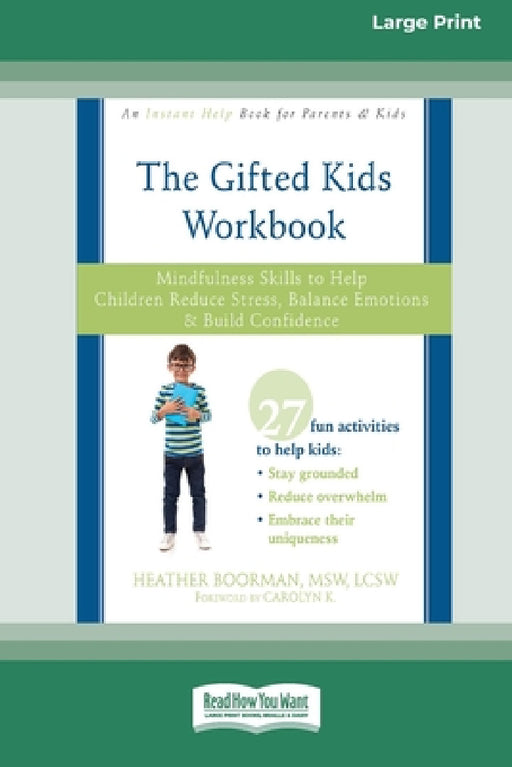 Gifted Kids Workbook: Mindfulness Skills to Help Children Reduce Stress, Balance Emotions, and Build Confidence (16pt Large Print Edition) by Heather Boorman