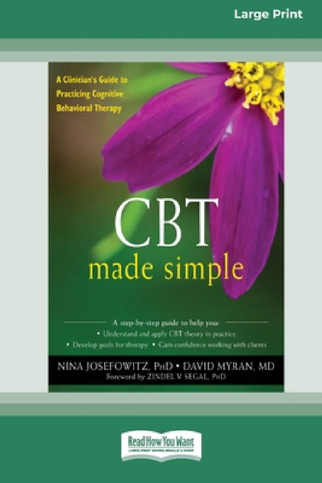 CBT Made Simple: A Clinician's Guide to Practicing Cognitive Behavioral Therapy (16pt Large Print Edition) by Nina Josefowitz, David Myran