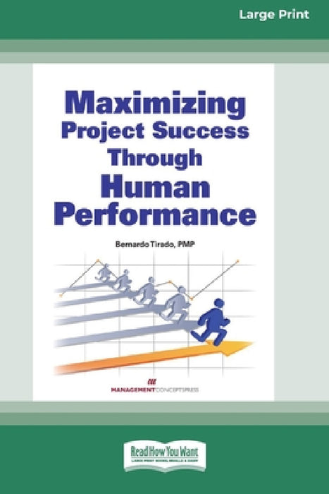 Maximizing Project Success through Human Performance [Large Print 16 Pt Edition] by Bernardo Tirado