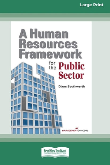 A Human Resources Framework for Public Sector [Large Print 16 Pt Edition] by Dixon Southworth