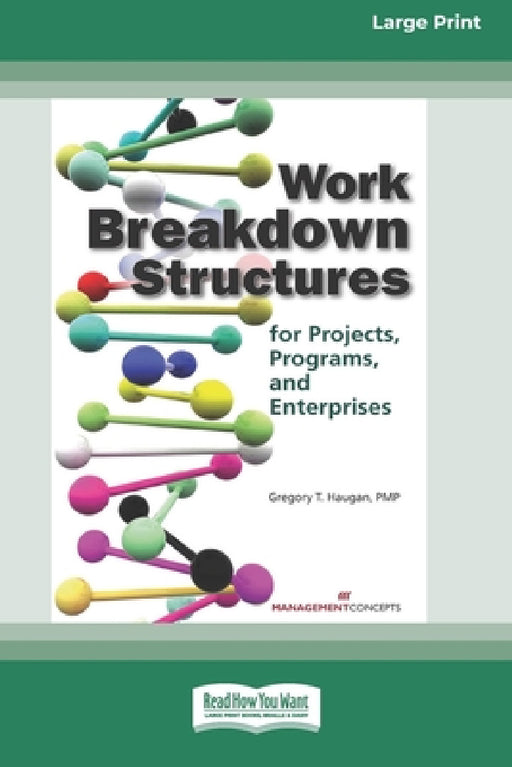 Work Breakdown Structures for Projects, Programs, and Enterprises (16pt Large Print Edition) by Gregory T. Haugan