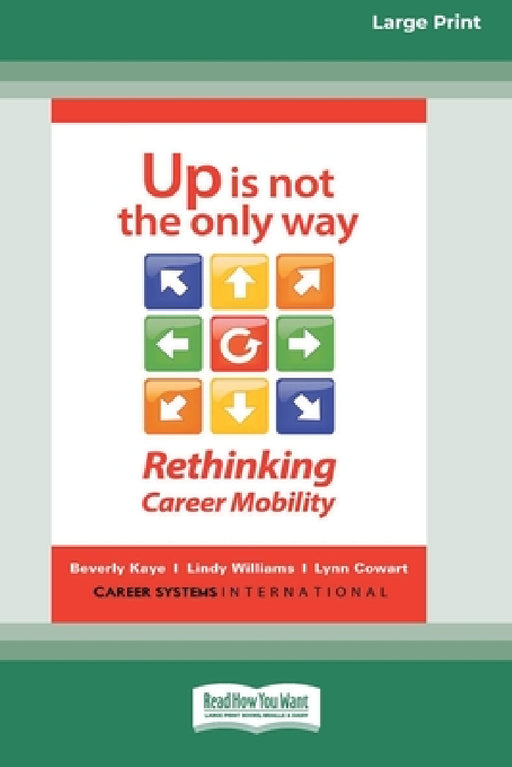 Up Is Not the Only Way: Rethinking Career Mobility [Large Print 16 Pt Edition] by Beverly Kaye, Lindy Williams, Lynn Cowart
