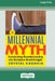 The Millennial Myth: Transforming Misunderstanding into Workplace Breakthroughs [Large Print 16 Pt Edition] by Crystal Kadakia