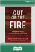 Out of the Fire: Healing Black Trauma Caused by Systemic Racism Using Acceptance and Commitment Therapy (16pt Large Print Edition) by Payne, Jennifer S.