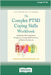 The Complex PTSD Coping Skills Workbook: An Evidence-Based Approach to Manage Fear and Anger, Build Confidence, and Reclaim Your Identity (16pt Large by Greenberg, Tamara McClintock