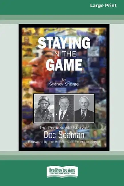 Staying in the Game: The Remarkable Story of Doc Seaman (16pt Large Print Edition) by Sydney Sharpe