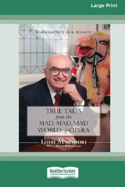 True Tales from the Mad, Mad, Mad World of Opera (16pt Large Print Edition) by Lotfi Mansouri Hernandez, Mark Hernandez