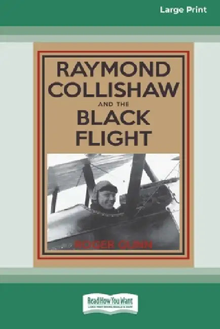 Raymond Collishaw and the Black Flight (16pt Large Print Edition) by Roger Gunn