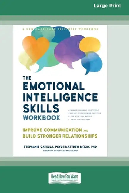 The Emotional Intelligence Skills Workbook: Improve Communication and Build Stronger Relationships (16pt Large Print Edition) by Stephanie Catella