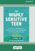 The Highly Sensitive Teen: Using Your Hidden Powers to Balance Emotions, Set Boundaries, and Embrace Who You Are (16pt Large Print Edition) by Lea Noring