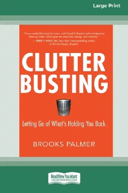 Clutter Busting: Letting Go of What's Holding You Back [Standard Large Print 16 Pt Edition] by Brooks Palmer
